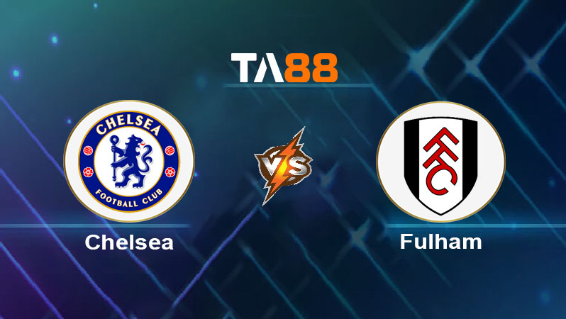 Phân tích kèo trận đấu Chelsea vs Fulham ngày 30/08/2025