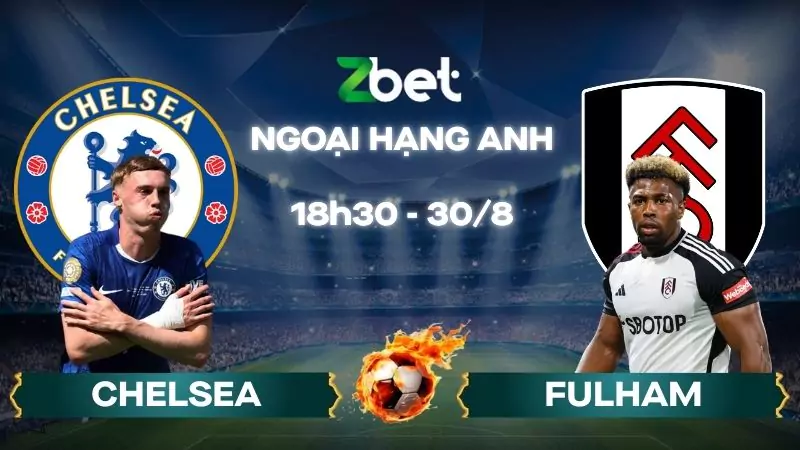Nhận định soi kèo Chelsea vs Fulham - 18h30 30/08/2025 - Ngoại hạng Anh