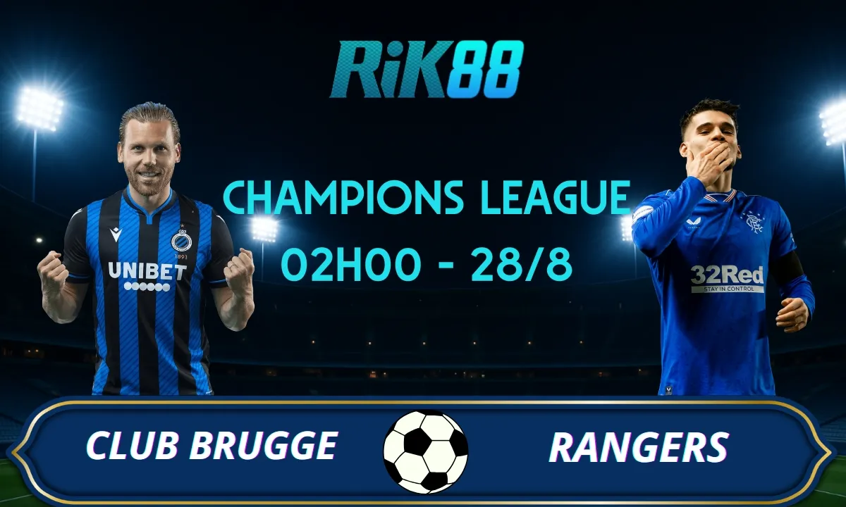 Soi kèo Club Brugge vs Rangers - 02h00 ngày 28/08/2025 - Champions League