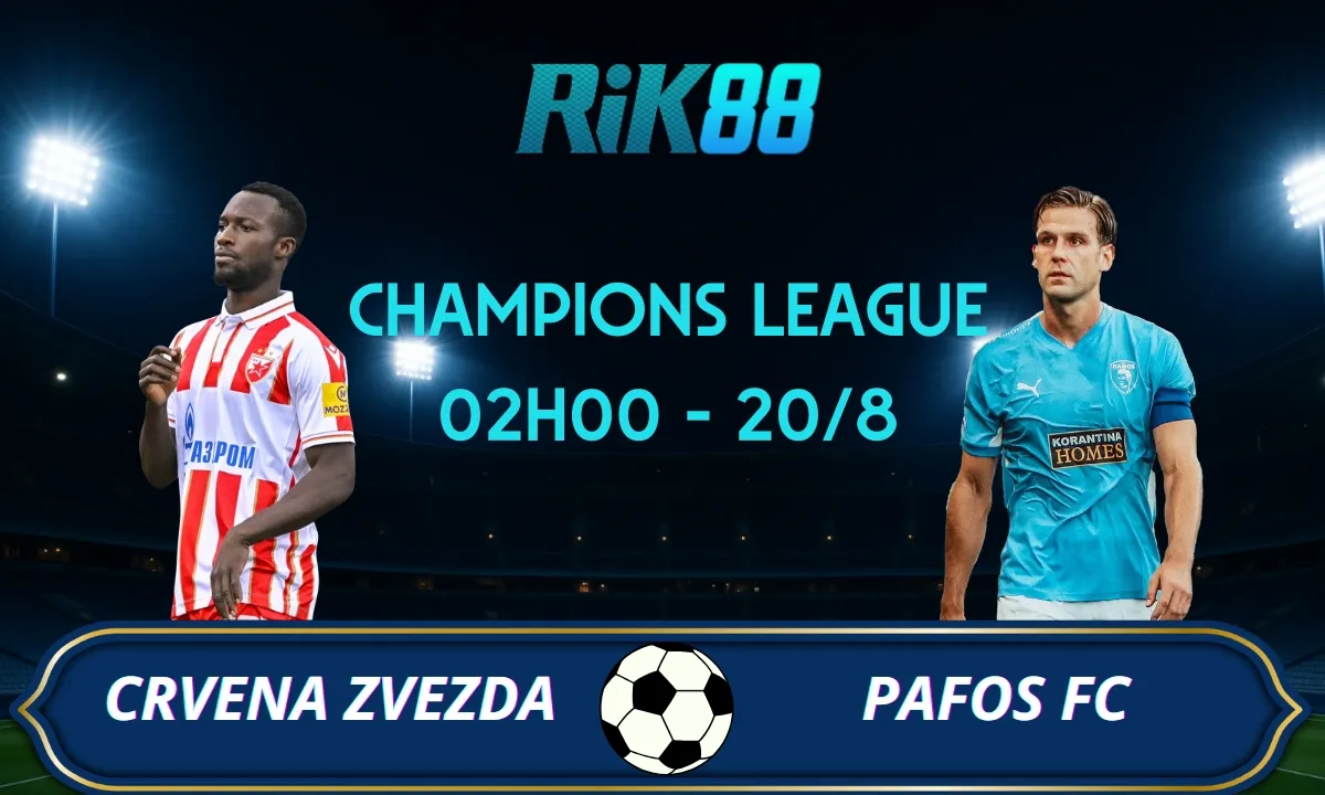 Soi kèo Crvena Zvezda vs Pafos FC - 02h00 ngày 20/08/2025 - VL Champions League