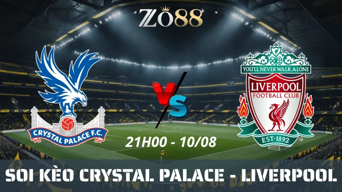Soi kèo nhà cái Crystal Palace vs Liverpool - 10/08/2025 21h00 Community Shield