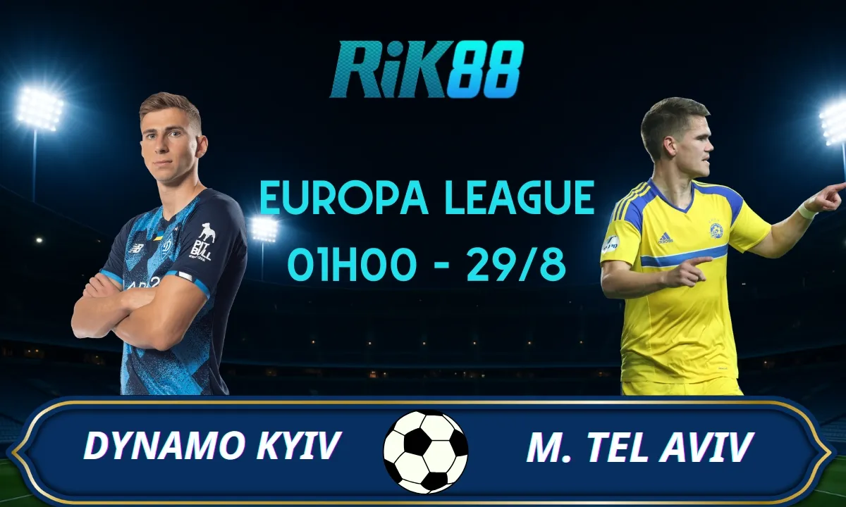 Soi kèo Dynamo Kyiv vs Maccabi Tel Aviv - 01h00 ngày 29/08/2025 - Europa League