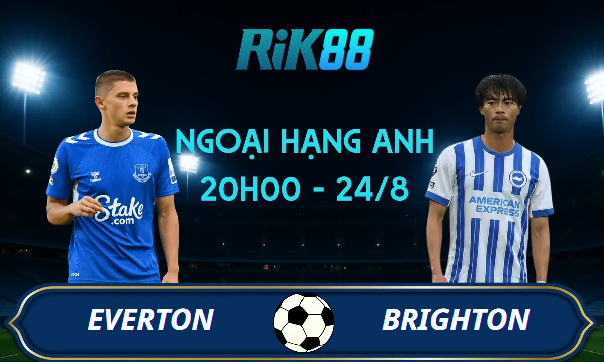 Soi kèo Everton vs Brighton - 20h00 ngày 24/08/2025 - Ngoại Hạng Anh