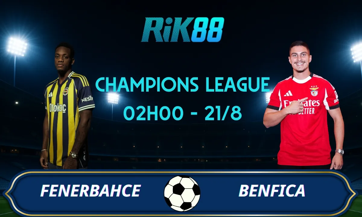 Soi kèo Fenerbahce vs Benfica - 02h00 ngày 21/08/2025 - VL Champions League