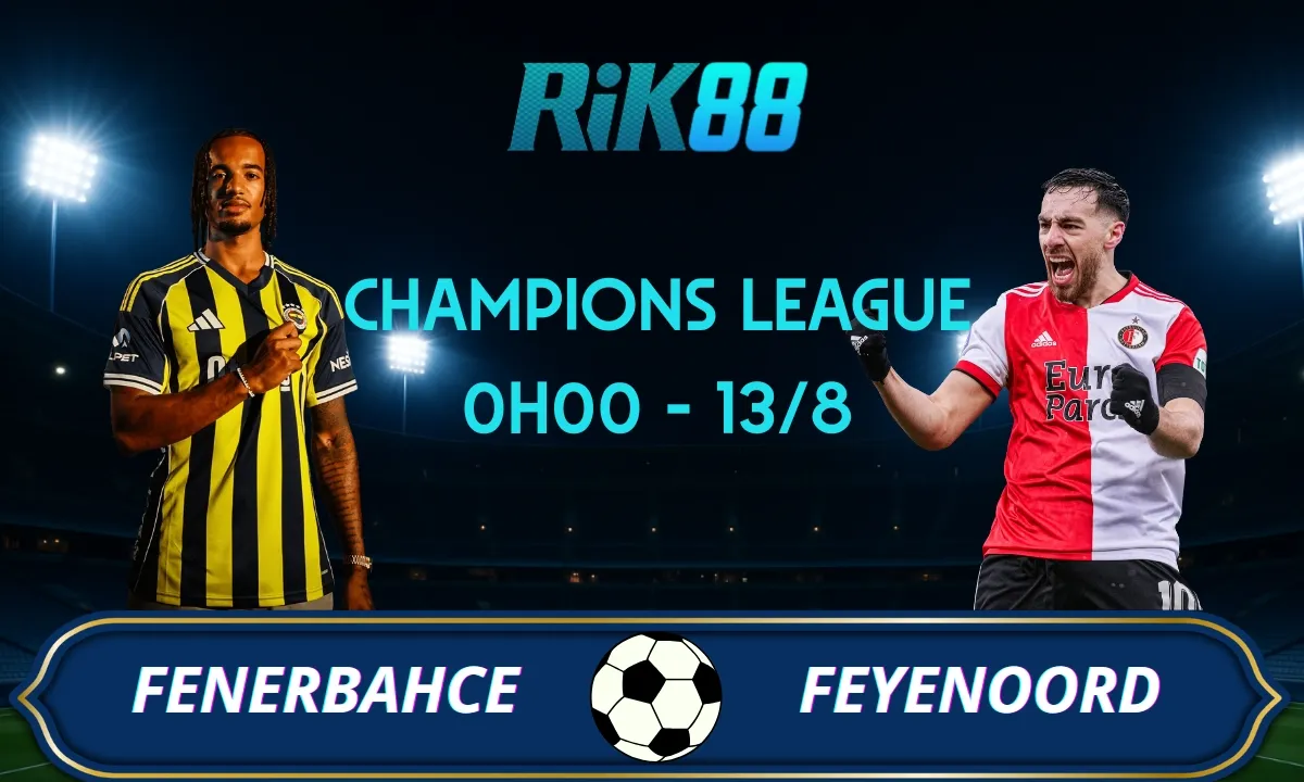 Soi kèo Fenerbahce vs Feyenoord - 0h00 ngày 13/08/2025 - VL Champions League