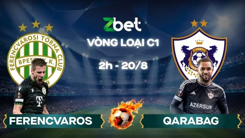 Nhận định soi kèo Ferencvaros vs Qarabag - 02h00 20/08/2025 - Vòng loại C1