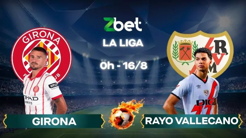 Nhận định soi kèo Girona vs Rayo Vallecano - 00h00 16/08/2025 - La Liga