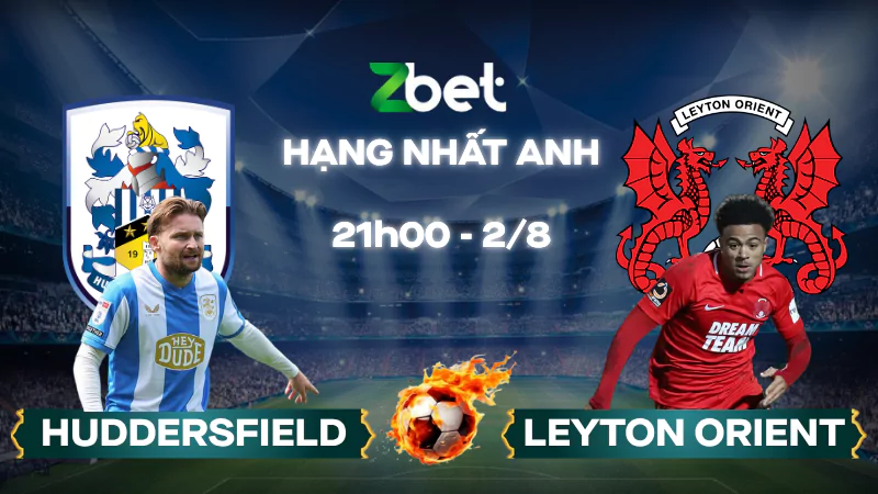 Nhận định soi kèo Huddersfield vs Leyton Orient - 21h00 02/08/2025 – Hạng nhất Anh