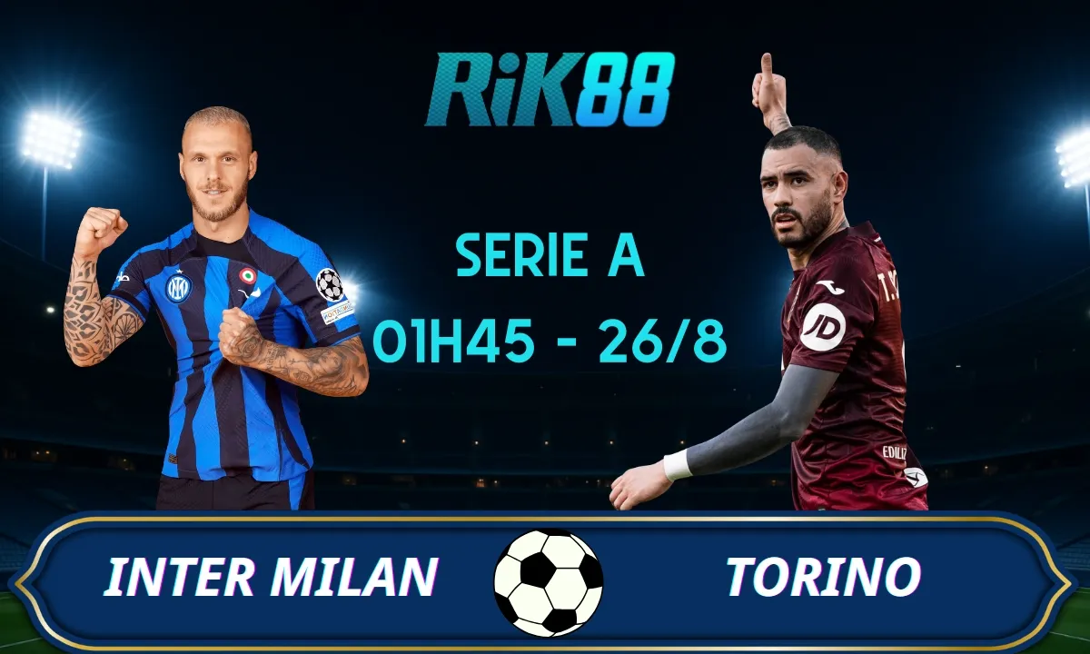 Soi kèo Inter Milan vs Torino - 01h45 ngày 26/08/2025 - Serie A