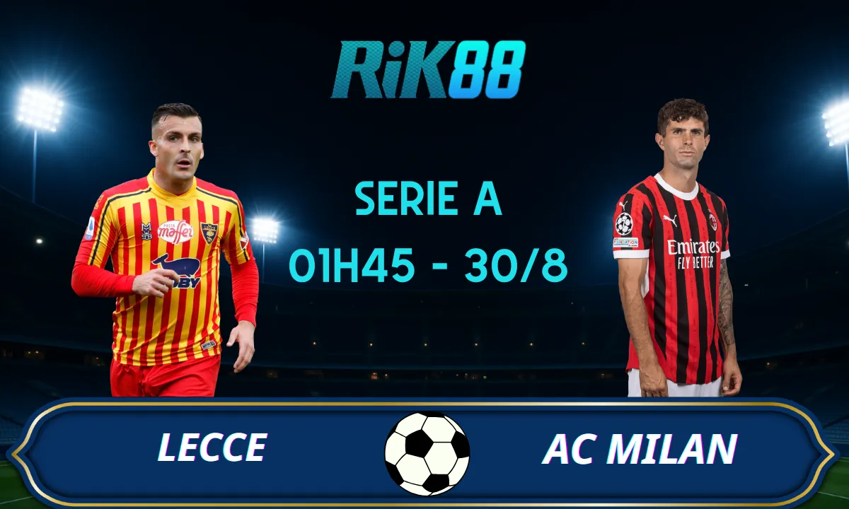 Soi kèo Lecce vs AC Milan - 01h45 ngày 30/08/2025 - Serie A