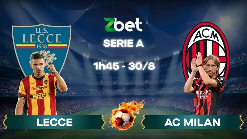 Nhận định soi kèo Lecce vs AC Milan - 01h45 30/08/2025 - Serie A