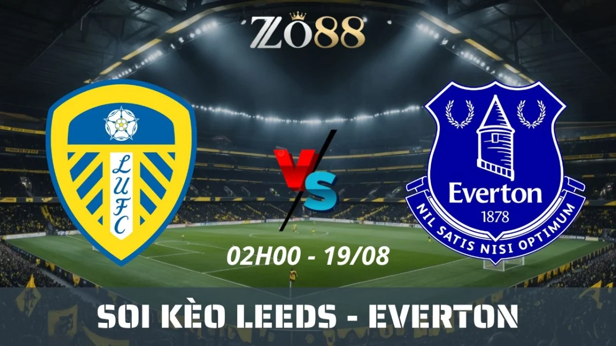 Soi kèo nhà cái Leeds vs Everton - 19/08/2025 02h00 Ngoại hạng Anh