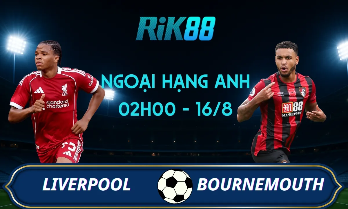 Soi kèo Liverpool vs Bournemouth - 02h00 ngày 16/08/2025 - Ngoại hạng Anh