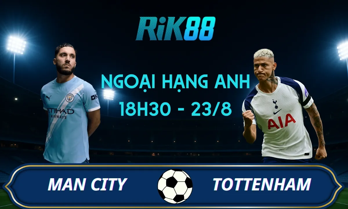 Soi kèo Man City vs Tottenham - 18h30 ngày 23/08/2025 - Ngoại Hạng Anh