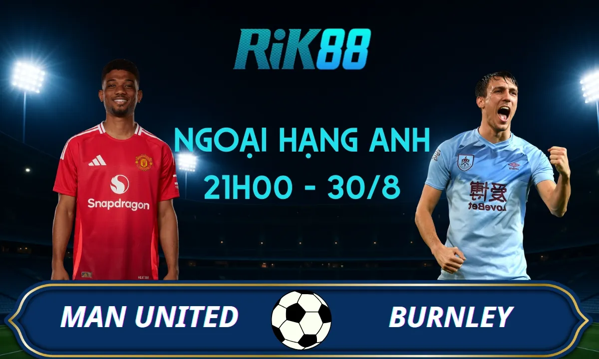 Soi kèo Man United vs Burnley - 21h00 ngày 30/08/2025 - Ngoại Hạng Anh
