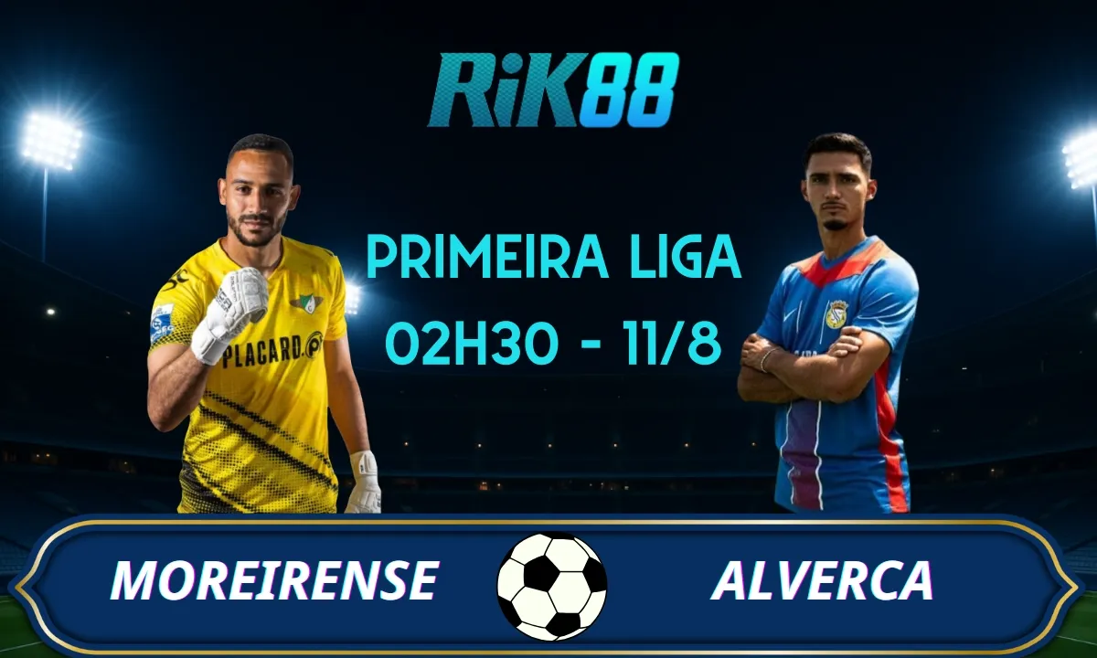 Soi kèo Moreirense vs Alverca - 02h30 ngày 11/08/2025 - VĐQG Bồ Đào Nha
