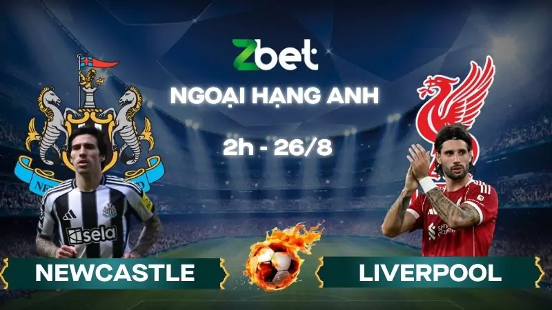 Nhận định soi kèo Newcastle vs Liverpool - 02h00 26/08/2025 - Ngoại hạng Anh