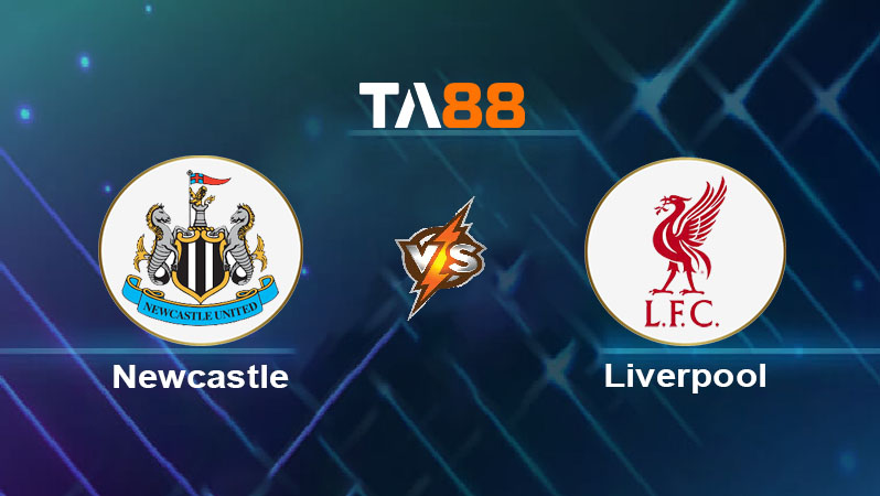 Phân tích kèo trận đấu Newcastle vs Liverpool ngày 26/08/2025