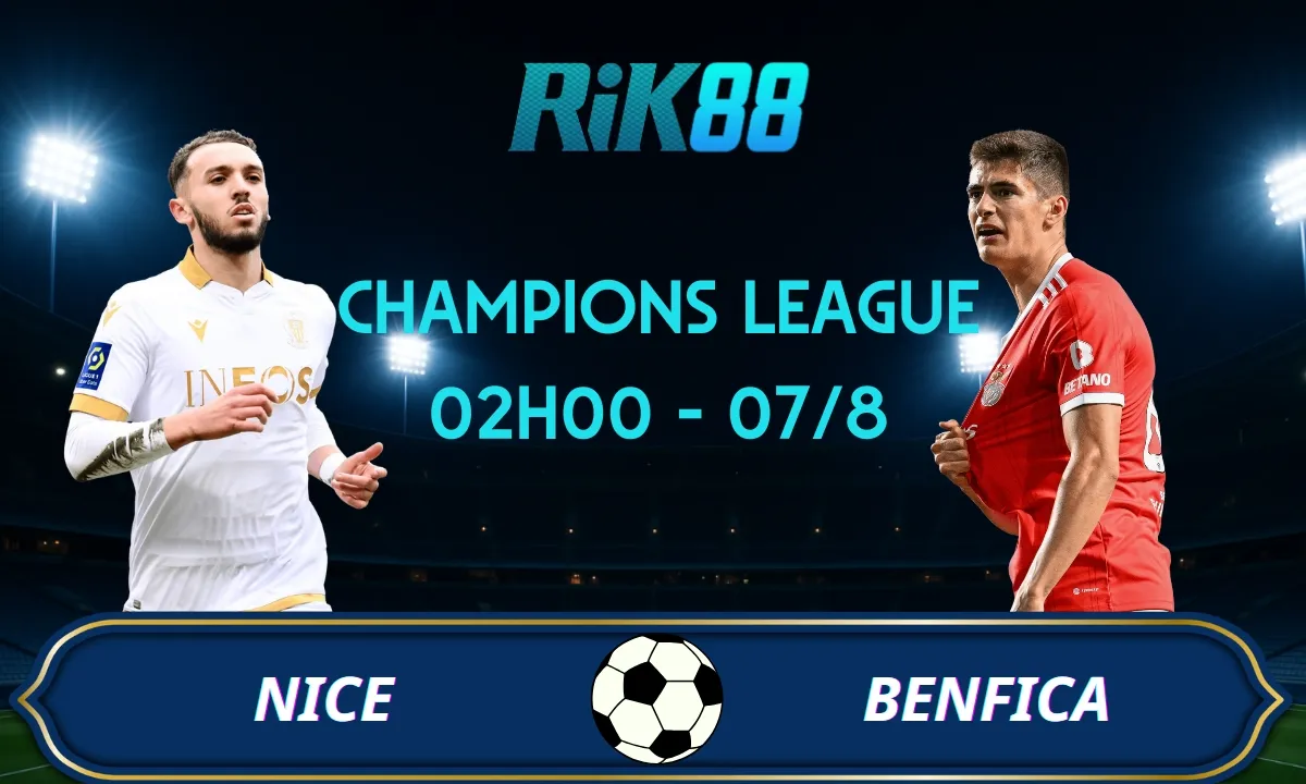 Soi kèo Nice vs Benfica - 02h00 ngày 07/08/2025 - VL Champions League