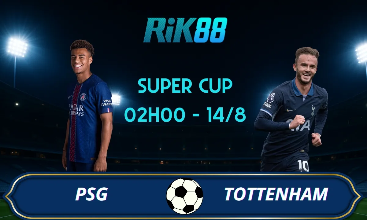 Soi kèo PSG vs Tottenham - 02h00 ngày 14/08/2025 - Siêu Cúp Châu Âu