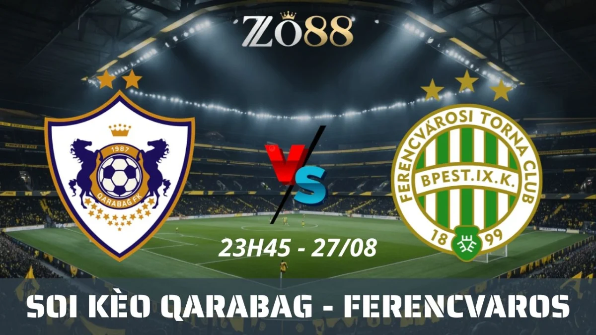Soi kèo nhà cái Qarabag vs Ferencvaros - 27/08/2025 23h45 VL Champions League