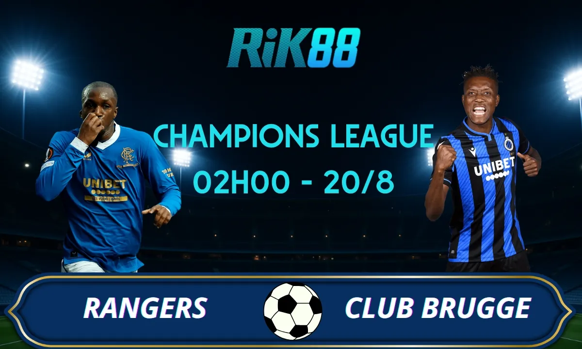 Soi kèo Rangers vs Club Brugge - 02h00 ngày 20/08/2025 - VL Champions League