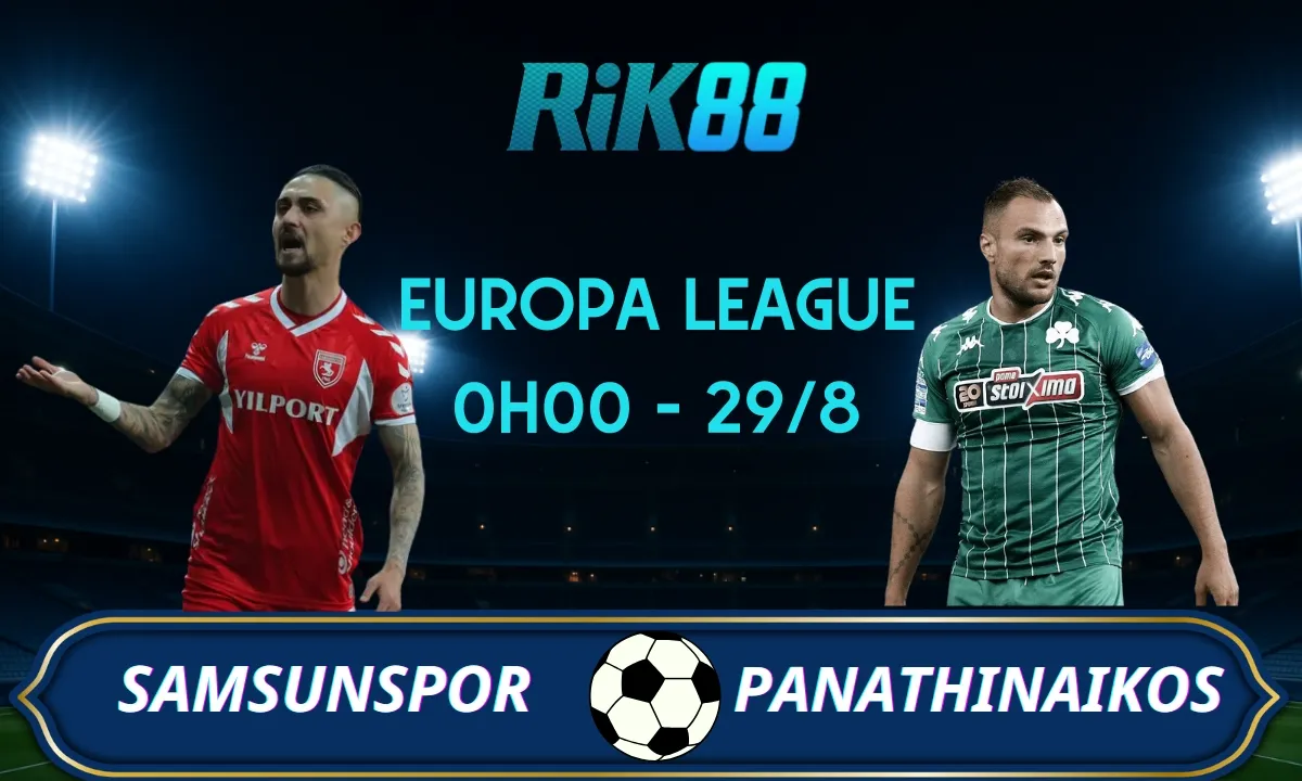 Soi kèo Samsunspor vs Panathinaikos - 0h00 ngày 29/08/2025 - Europa League