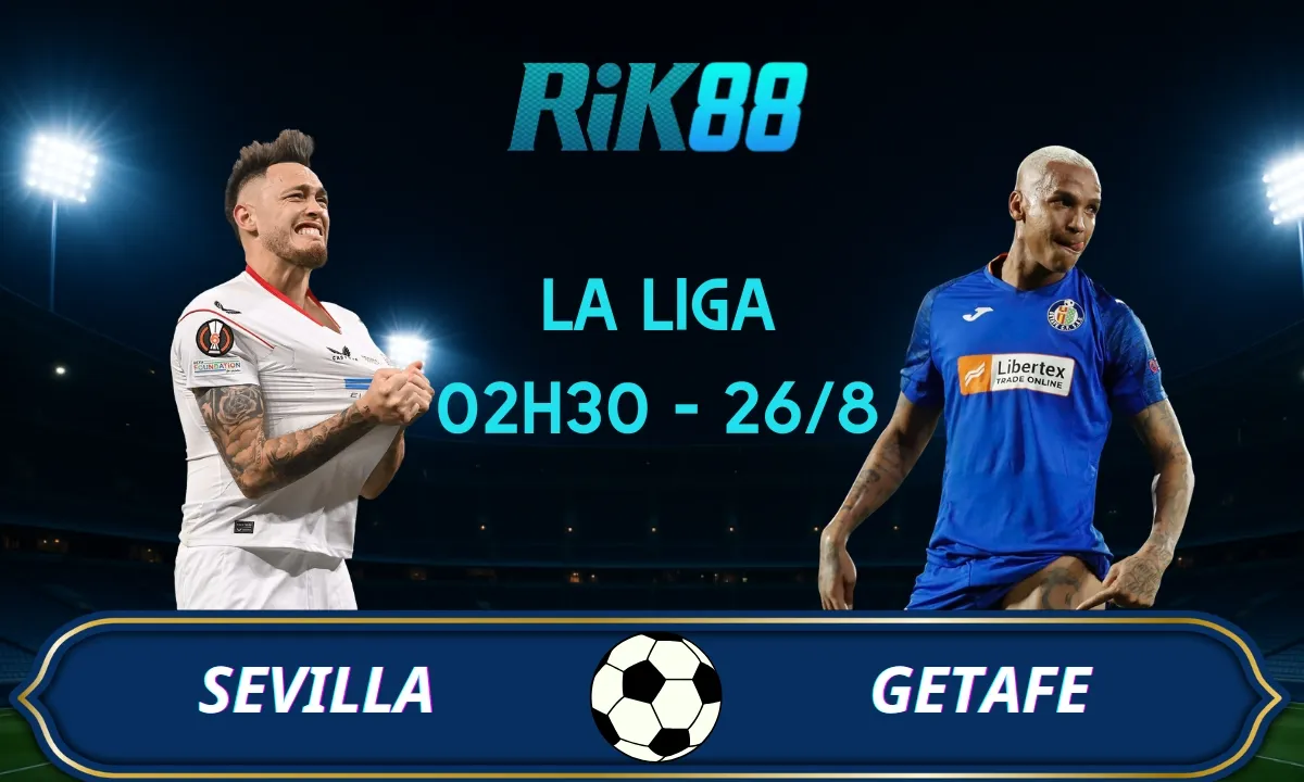 Soi kèo Sevilla vs Getafe - 02h30 ngày 26/08/2025 - La Liga