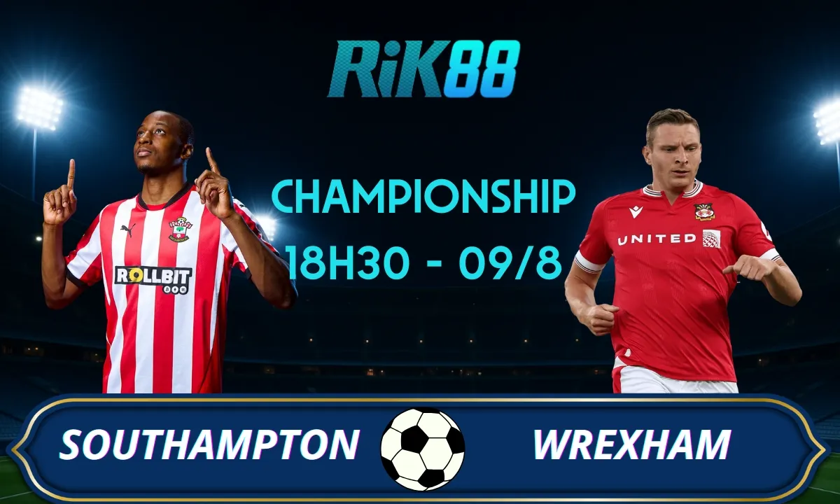 Soi kèo Southampton vs Wrexham - 18h30 ngày 09/08/2025 - Hạng Nhất Anh