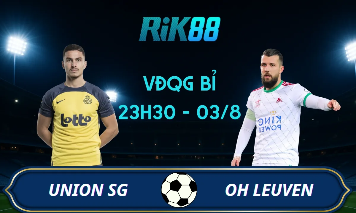 Soi kèo Union SG vs OH Leuven - 23h30 ngày 03/08/2025 - VĐQG Bỉ