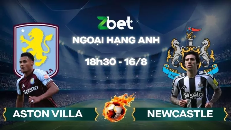 Nhận định soi kèo Aston Villa vs Newcastle - 18h30 16/08/2025 - Ngoại hạng Anh