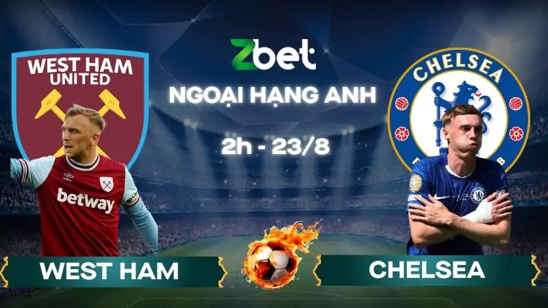 Nhận định soi kèo West Ham vs Chelsea - 02h00 23/08/2025 - Ngoại hạng Anh