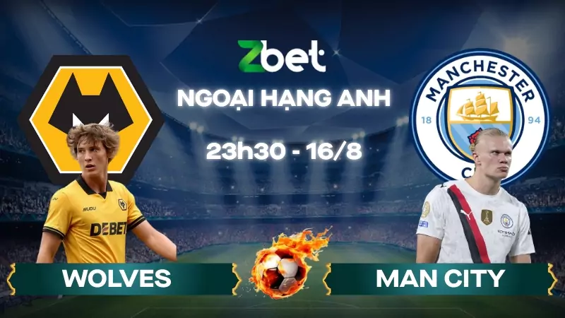 Nhận định soi kèo Wolves vs Man City - 23h30 16/08/2025 - Ngoại hạng Anh