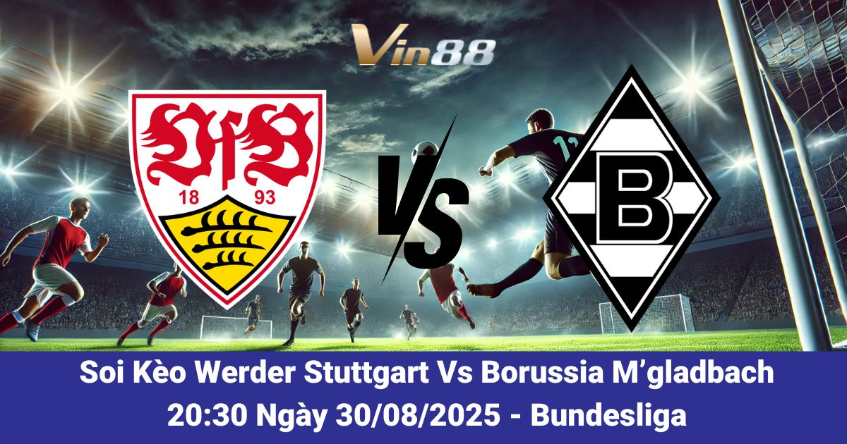 Stuttgart vs Borussia M’gladbach tại Bundesliga ngày 30/08/2025