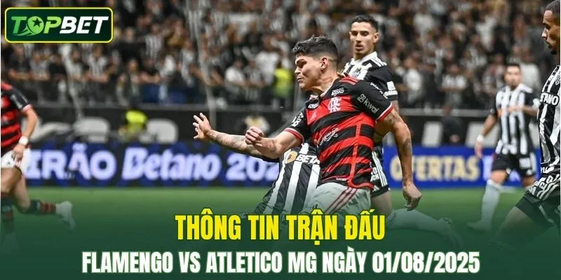 Thông tin trận đấu Flamengo Vs Atletico MG ngày 01/08/2025 
