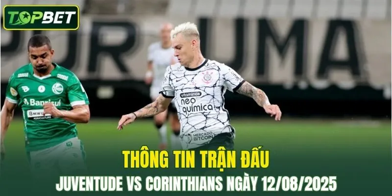 Thông tin trận đấu Juventude Vs Corinthians ngày 12/08/2025 