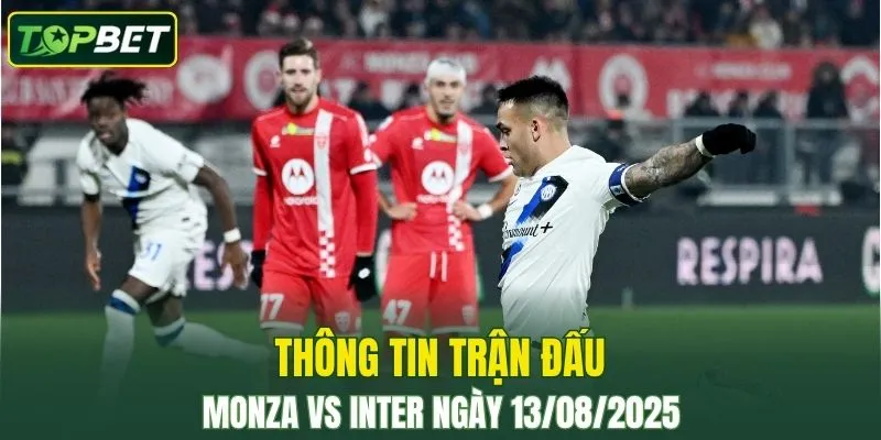 Thông tin trận đấu Monza Vs Inter ngày 13/08/2025 