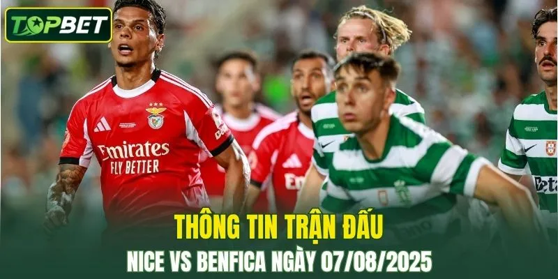 Thông tin trận đấu Nice Vs Benfica ngày 07/08/2025