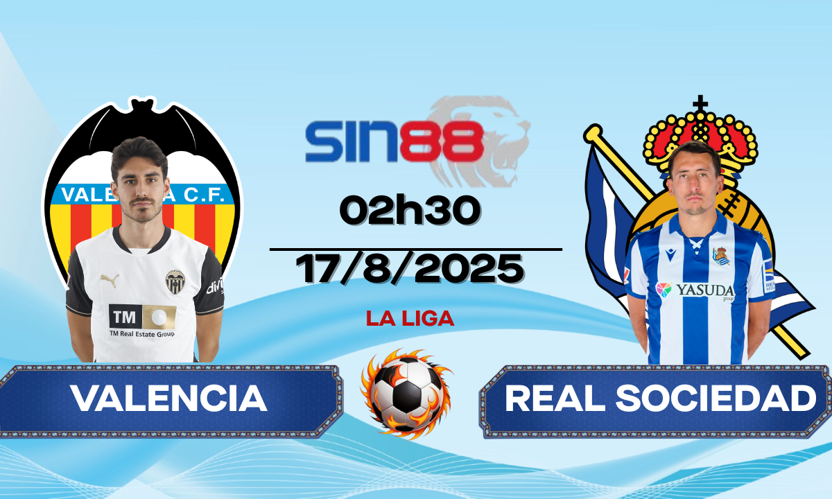 Soi kèo bóng đá Valencia - Real Sociedad 02h30 ngày 17/08/2025 - La Liga