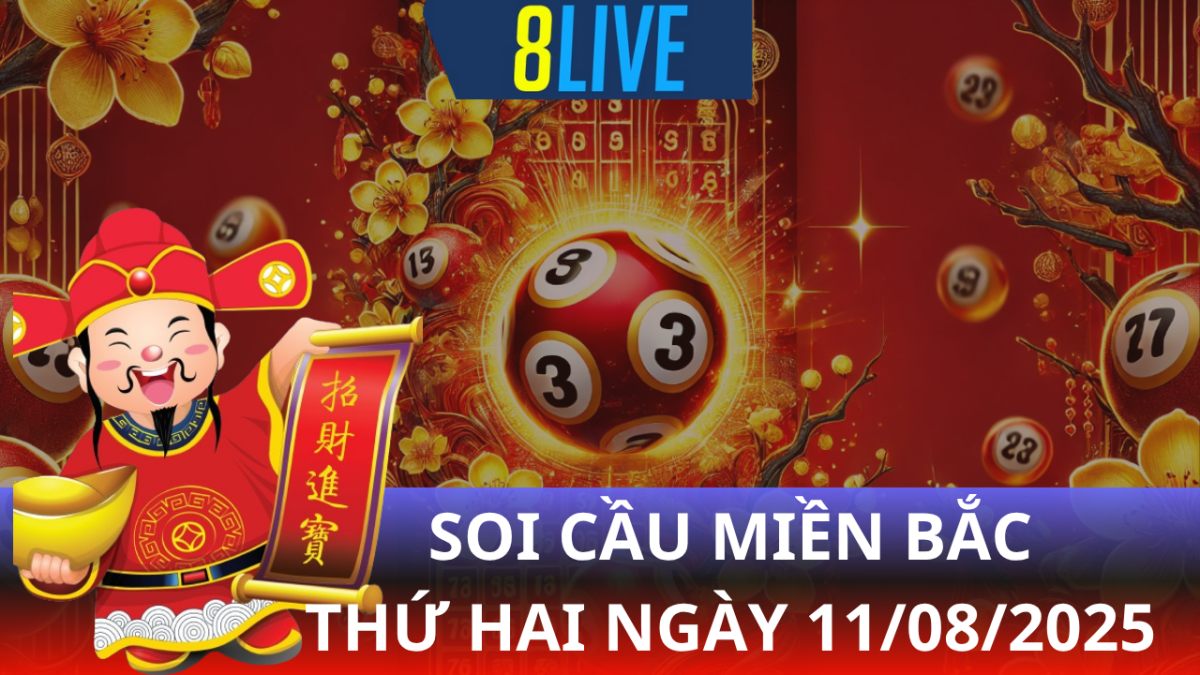 8live Soi cầu XSMB 11/08/2025 – Dự đoán XSMB hôm nay