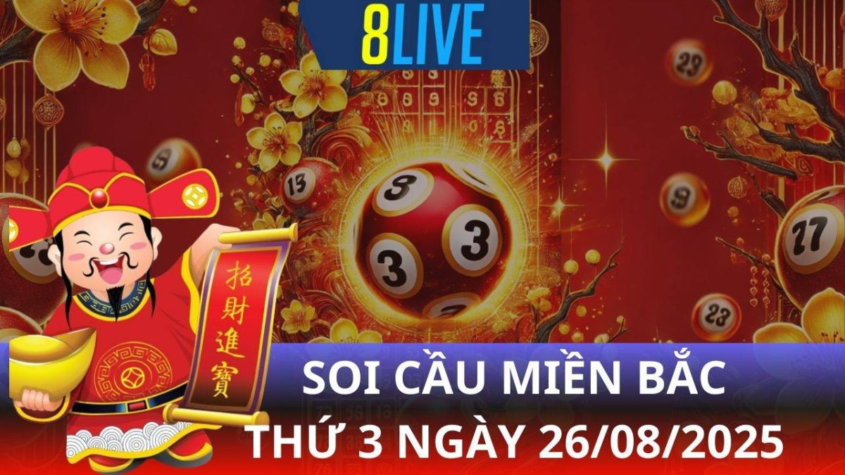 8live Soi cầu XSMB 26/08/2025 – Dự đoán XSMB hôm nay
