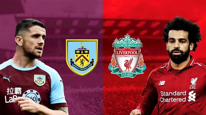 Tips bóng đá chi tiết về trận đấu giữa Burnley vs Liverpool uk88