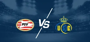 Tips bóng đá chi tiết về trận đấu giữa PSV Eindhoven vs Royale Union Saint-Gilloise uk88
