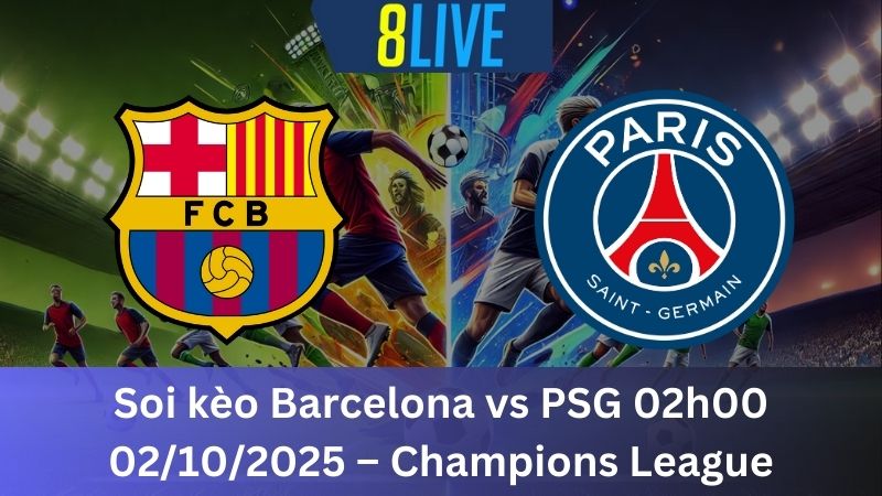 Soi kèo Barcelona vs PSG 02h00 02/10/2025 – Champions League