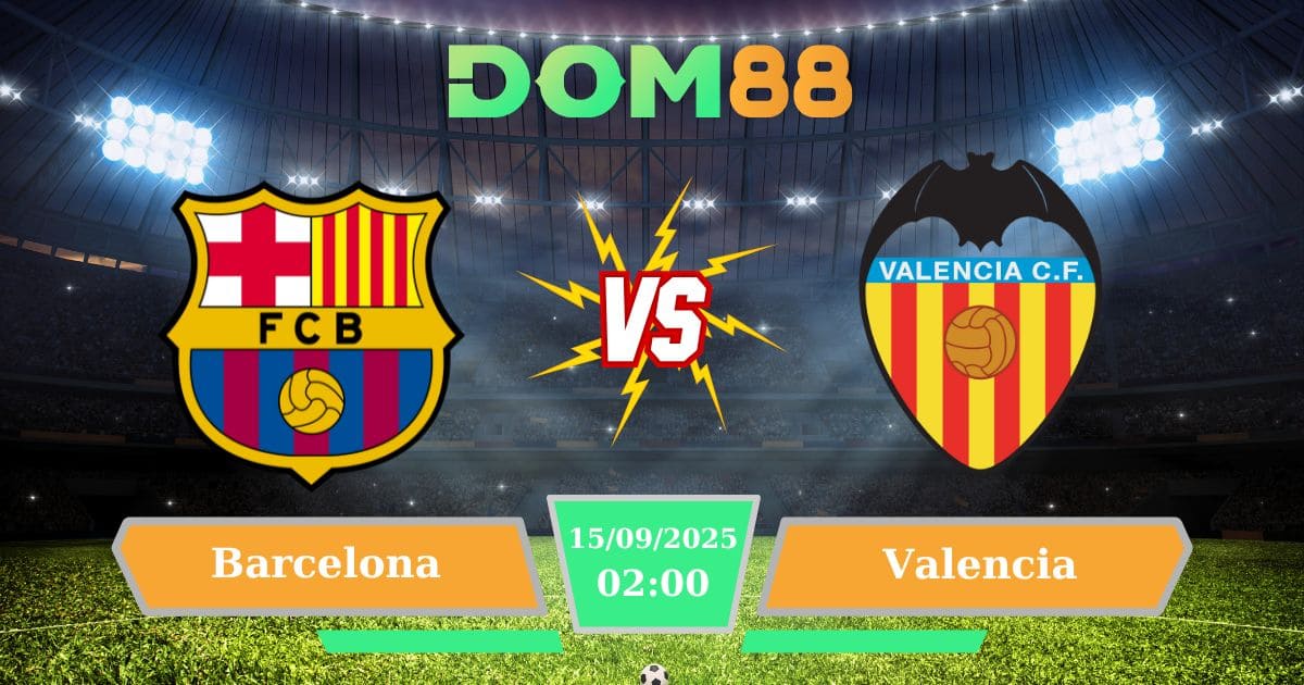 Soi kèo trận đấu giữa Barcelona Vs Valencia ngày 15/09/2025
