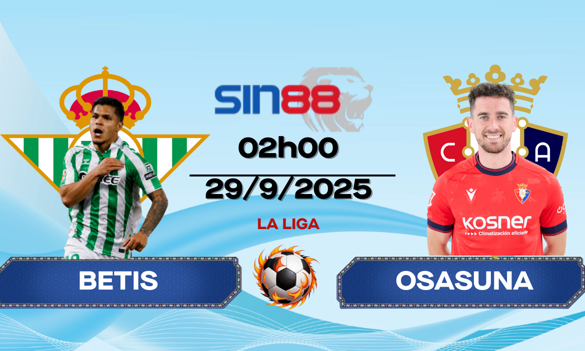 Soi kèo bóng đá Betis - Osasuna 02h00 ngày 29/09/2025 - La Liga
