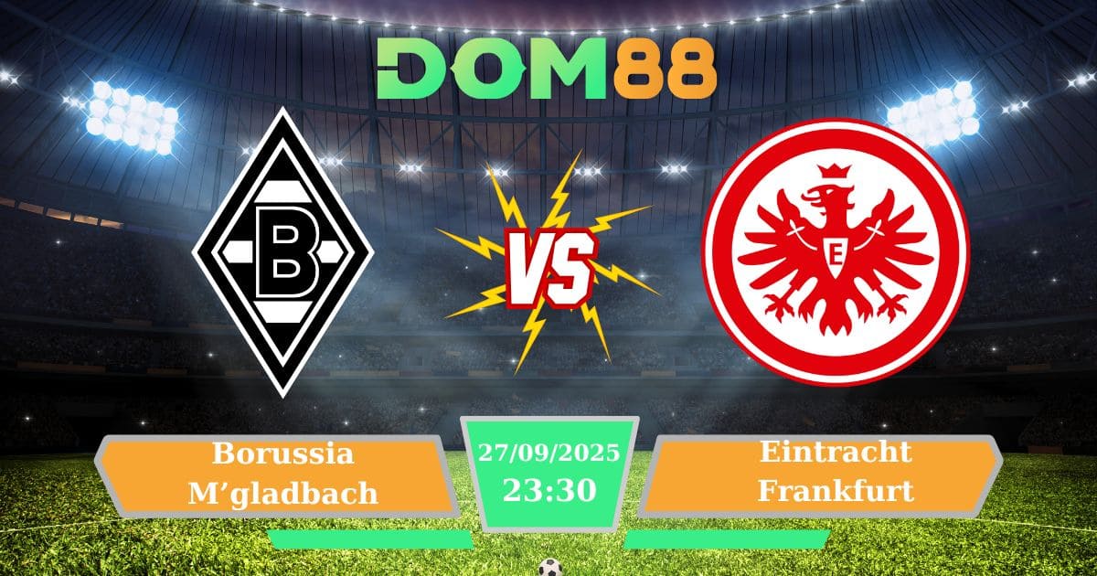 Soi kèo trận đấu Borussia M’gladbach Vs Eintracht Frankfurt ngày 27/09/2025