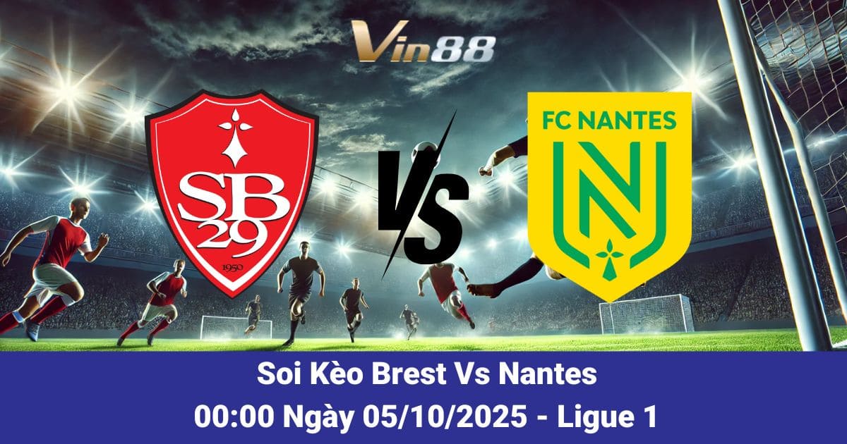 Nhận Định Brest Vs Nantes 05/10/2025 – Thống Kê, Phân Tích & Dự Đoán Tỷ Số