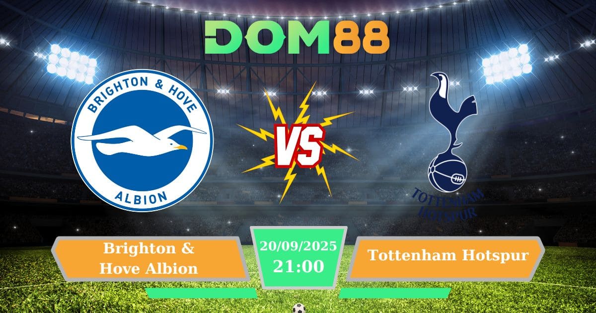 Soi Kèo Brighton & Hove Albion Vs Tottenham Hotspur 20/09/2025 – Ngoại Hạng Anh Rực Lửa Vòng 5