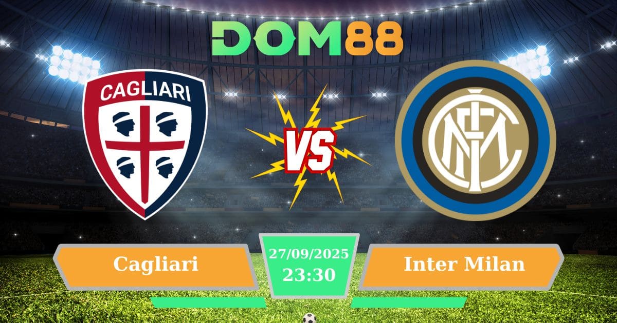 Soi Kèo Trận Đấu Cagliari Vs Inter Milan Ngày 28/09/2025